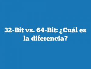 32-Bit vs. 64-Bit: ¿Cuál es la diferencia?