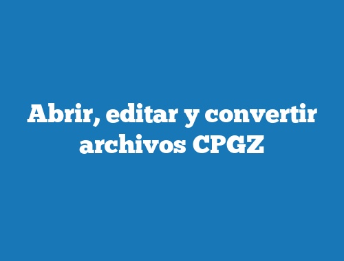 Abrir, editar y convertir archivos CPGZ