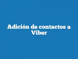 Adición de contactos a Viber