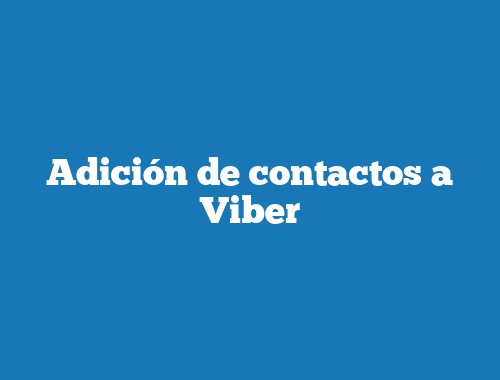 Adición de contactos a Viber