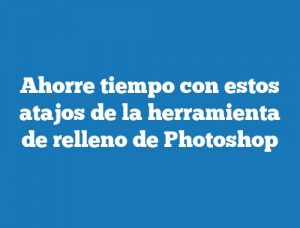 Ahorre tiempo con estos atajos de la herramienta de relleno de Photoshop