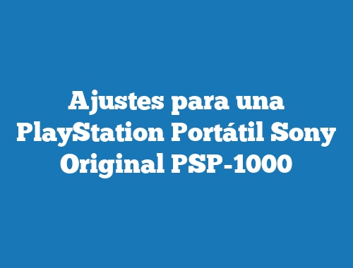 Ajustes para una PlayStation Portátil Sony Original PSP-1000