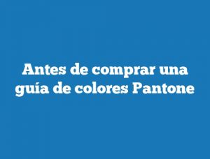 Antes de comprar una guía de colores Pantone