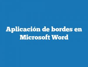 Aplicación de bordes en Microsoft Word