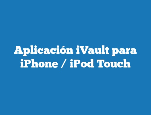 Aplicación iVault para iPhone / iPod Touch