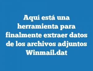 Aquí está una herramienta para finalmente extraer datos de los archivos adjuntos Winmail.dat