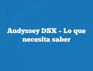 Audyssey DSX – Lo que necesita saber
