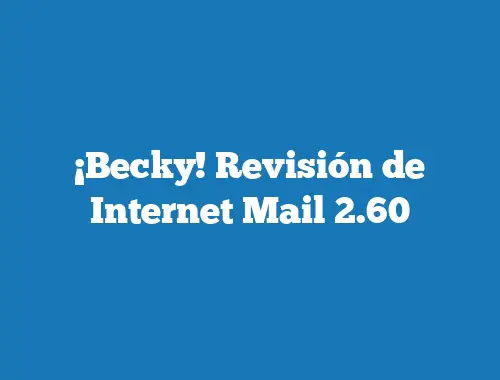 ¡Becky! Revisión de Internet Mail 2.60