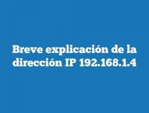 Breve explicación de la dirección IP 192.168.1.4