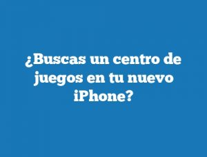 ¿Buscas un centro de juegos en tu nuevo iPhone?