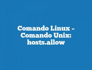 Comando Linux – Comando Unix: hosts.allow