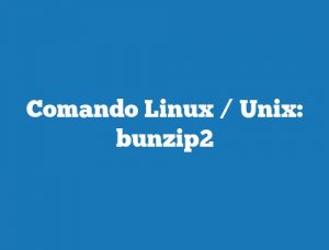 Comando Linux / Unix: bunzip2