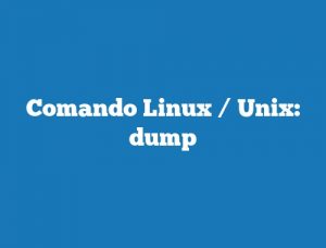 Comando Linux / Unix: dump