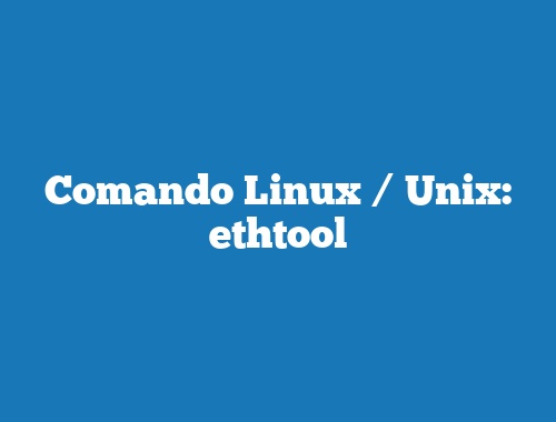 Comando Linux / Unix: ethtool