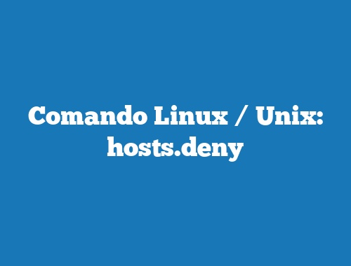 Comando Linux / Unix: hosts.deny