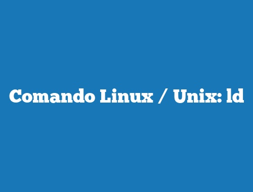 Comando Linux / Unix: ld