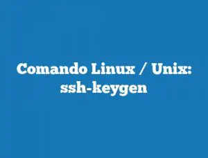 Comando Linux / Unix: ssh-keygen