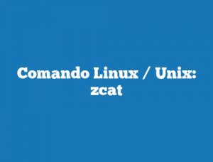 Comando Linux / Unix: zcat