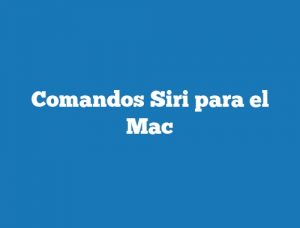 Comandos Siri para el Mac