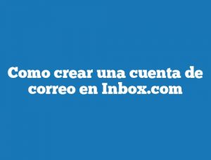 Como crear una cuenta de correo en Inbox.com