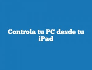 Controla tu PC desde tu iPad