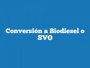 Conversión a Biodiesel o SVO