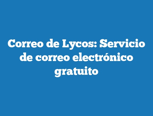 Correo de Lycos: Servicio de correo electrónico gratuito