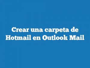 Crear una carpeta de Hotmail en Outlook Mail