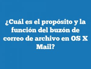 ¿Cuál es el propósito y la función del buzón de correo de archivo en OS X Mail?