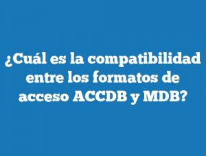 ¿Cuál es la compatibilidad entre los formatos de acceso ACCDB y MDB?
