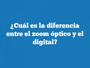 ¿Cuál es la diferencia entre el zoom óptico y el digital?
