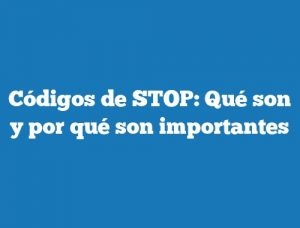 Códigos de STOP: Qué son y por qué son importantes