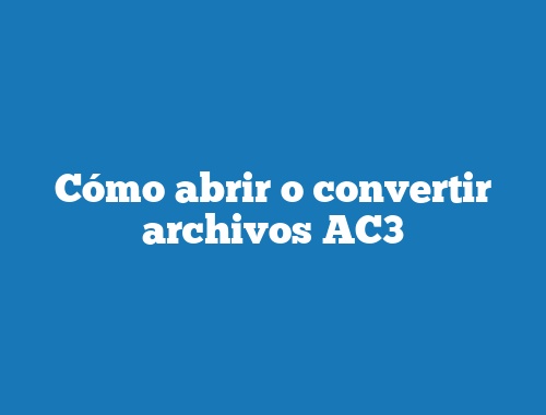 Cómo abrir o convertir archivos AC3