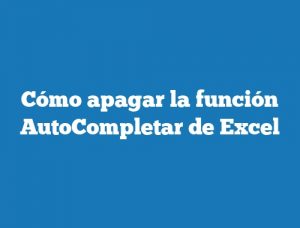 Cómo apagar la función AutoCompletar de Excel