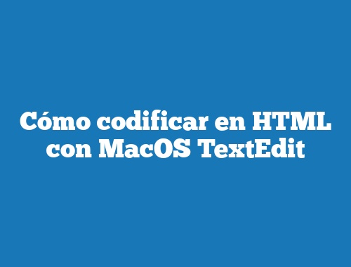 Cómo codificar en HTML con MacOS TextEdit