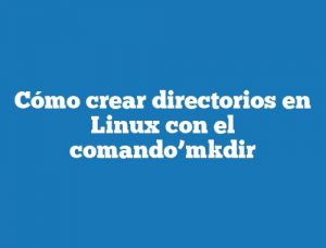 Cómo crear directorios en Linux con el comando’mkdir