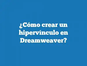 ¿Cómo crear un hipervínculo en Dreamweaver?