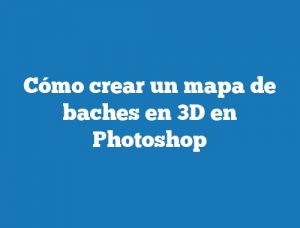 Cómo crear un mapa de baches en 3D en Photoshop