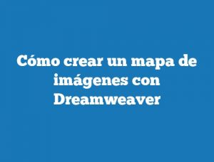 Cómo crear un mapa de imágenes con Dreamweaver