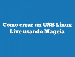 Cómo crear un USB Linux Live usando Mageia