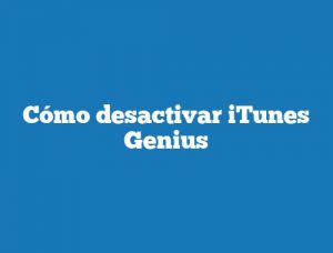 Cómo desactivar iTunes Genius