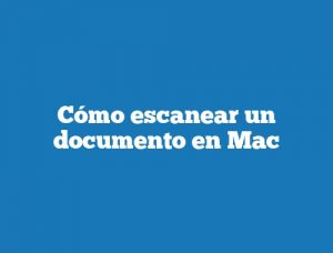 Cómo escanear un documento en Mac