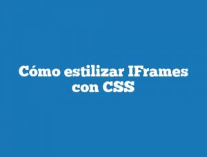 Cómo estilizar IFrames con CSS