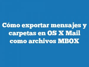 Cómo exportar mensajes y carpetas en OS X Mail como archivos MBOX