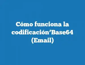 Cómo funciona la codificación’Base64′ (Email)