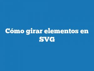 Cómo girar elementos en SVG