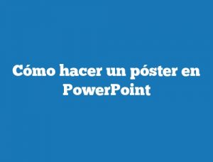 Cómo hacer un póster en PowerPoint
