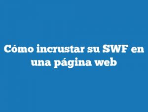 Cómo incrustar su SWF en una página web