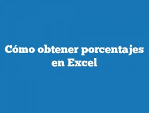 Cómo obtener porcentajes en Excel