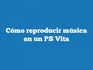 Cómo reproducir música en un PS Vita